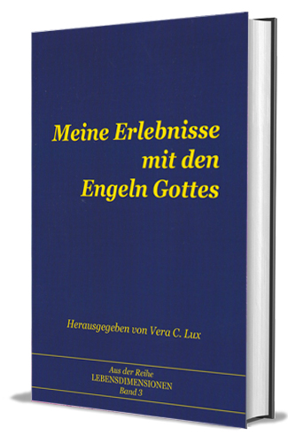 Meine Erlebnisse mit den Engeln Gottes Meine Erlebnisse mit den Engeln Gottes